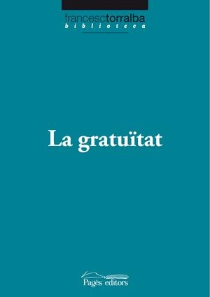 LA GRATUÏTAT | 9788499750538 | TORRALBA ROSELLÓ, FRANCESC