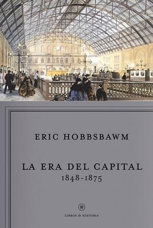LA ERA DEL CAPITAL, 1848-1875 | 9788498922196 | ERIC HOBSBAWM