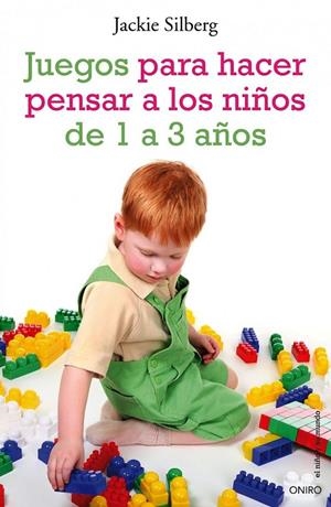 JUEGOS PARA HACER PENSAR A LOS NIÑOS DE 1 A 3 AÑOS | 9788497544788 | JACKIE SILBERG