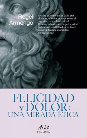 FELICIDAD Y DOLOR: UNA MIRADA ÉTICA | 9788434469099 | ROGELI ARMENGOL