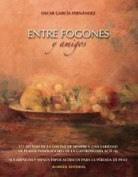 ENTRE FOGONES Y AMIGOS | 9788420651170 | GARCÍA, ÓSCAR