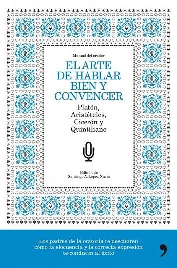 EL ARTE DE HABLAR BIEN Y CONVENCER | 9788484608776 | SANTIAGO A. LÓPEZ NAVIA