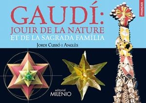 GAUDÍ: JOUIR DE LA NATURE ET DE LA SAGRADA FAMÍLIA | 9788497434645 | CUSSÓ ANGLÈS, JORDI