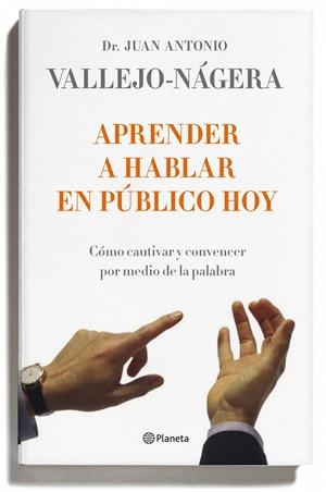APRENDER A HABLAR EN PÚBLICO HOY | 9788408095743 | JUAN ANTONIO VALLEJO-NÁGERA