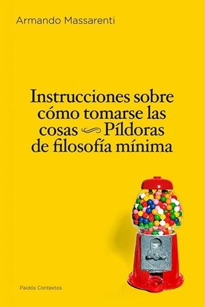 INSTRUCCIONES SOBRE CÓMO TOMARSE LAS COSAS | 9788449324246 | ARMANDO MASSARENTI