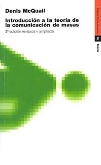 INTRODUCCIÓN A LA TEORÍA DE LA COMUNICACIÓN DE MASAS | 9788449308123 | DENNIS MCQUAIL