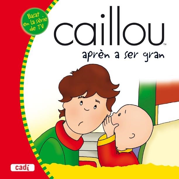 CAILLOU APRÈN A SER GRAN | 9788447460038 | JEANNE VERHOYE-MILLET