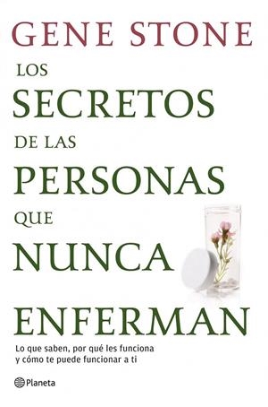 LOS SECRETOS DE LAS PERSONAS QUE NUNCA ENFERMAN | 9788408111641 | GENE STONE