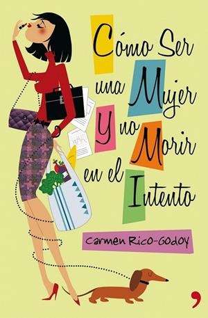 CÓMO SER UNA MUJER Y NO MORIR EN EL INTENTO | 9788499980102 | CARMEN RICO-GODOY