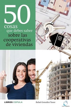 50 COSAS QUE DEBES SABER SOBRE LAS COOPERATIVAS DE VIVIENDAS | 9788448000479 | RAFAEL GONZÁLEZ TAUSZ