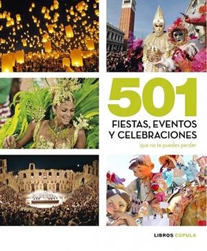501 FIESTAS, CELEBRACIONES Y EVENTOS QUE NO TE PUEDES PERDER | 9788448069933 | AA. VV.