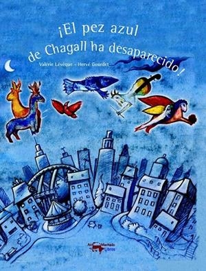 ¡EL PEZ AZUL DE CHAGALL HA DESAPARECIDO! | 9788477749899 | LÉVÊQUE, VALÉRIE