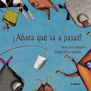 ¿AHORA QUÉ VA A PASAR? | 9788496646780 | DÍAZ REGUERA, NURIA