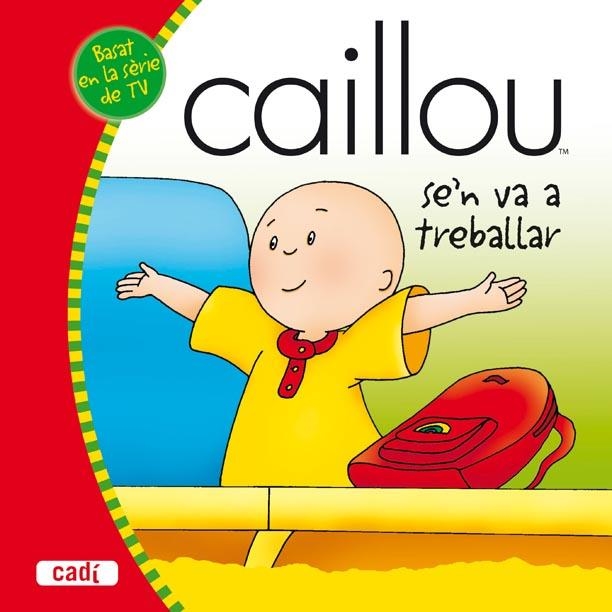 CAILLOU SE'N VA A TREBALLAR | 9788447460250