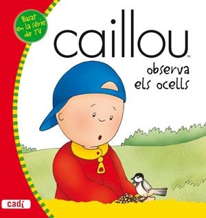 CAILLOU OBSERVA ELS OCELLS | 9788447460458