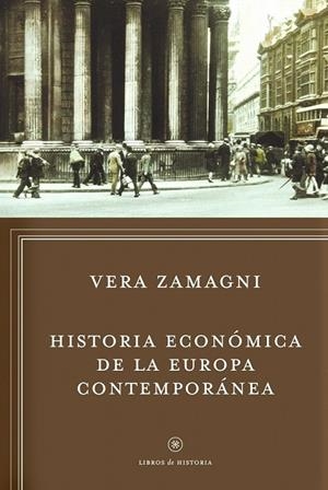 HISTORIA ECONÓMICA DE LA EUROPA CONTEMPORÁNEA | 9788498922295 | VERA ZAMAGNI