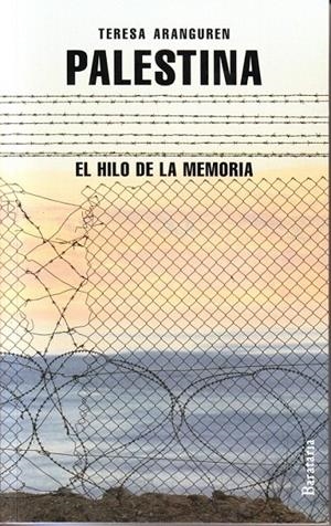PALESTINA, EL HILO DE LA MEMORIA | 9788492979264 | ARANGUREN AMEZOLA, TERESA