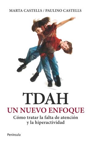 TDAH. UN NUEVO ENFOQUE | 9788499421445 | PAULINO CASTELLS/MARTA CASTELLS