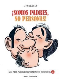 LA PAREJITA ¡SOMOS PADRES, NO PERSONAS! | 9788497416061 | FONTDEVILA , MANEL