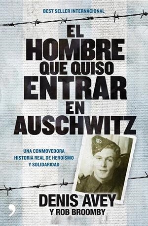 EL HOMBRE QUE QUISO ENTRAR EN AUSCHWITZ | 9788499980072 | DENIS AVEY/ROD BROOMBY