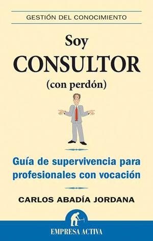 SOY CONSULTOR (CON PERDÓN) | 9788492452149 | ABADÍA JORDANA, CARLOS