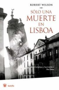SÓLO UNA MUERTE EN LISBOA | 9788478717705 | WILSON, ROBERT