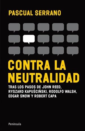 CONTRA LA NEUTRALIDAD | 9788499421148 | PASCUAL SERRANO