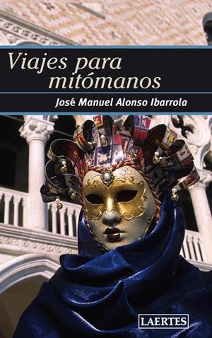 VIAJES PARA MITÓMANOS | 9788475847702 | ALONSO IBARROLA, JOSÉ MANUEL
