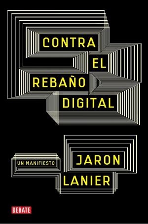 CONTRA EL REBAÑO DIGITAL | 9788483069172 | LANIER,JARON