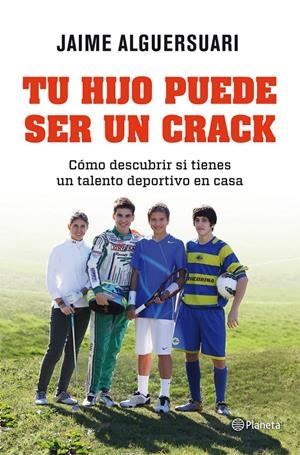 TU HIJO PUEDE SER UN CRACK | 9788408004837 | JAIME ALGUERSUARI