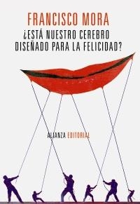 ¿ESTÁ NUESTRO CEREBRO DISEÑADO PARA LA FELICIDAD? | 9788420671918 | MORA, FRANCISCO