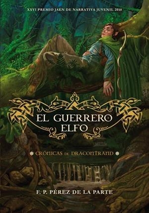 EL GUERRERO ELFO. CRÓNICAS DE DRACONTRAND | 9788484416821 | PEREZ DE LA PARTE,FRANCISCO DE PAULA