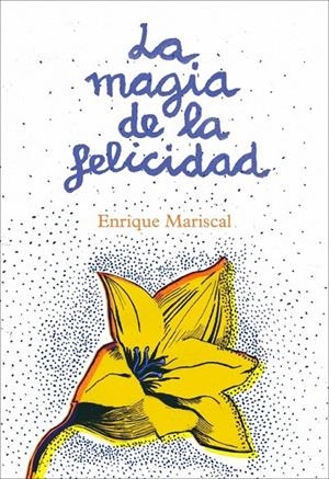 LA MAGIA DE LA FELICIDAD | 9788425345456 | MARISCAL,ENRIQUE