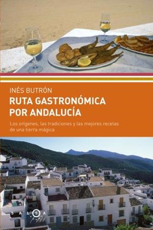 RUTA GASTRÓNOMICA POR ANDALUCÍA | 9788496599437 | INÉS BUTRÓN PARRA