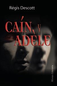 CAÍN Y ADÈLE | 9788420651828 | DESCOTT, RÉGIS