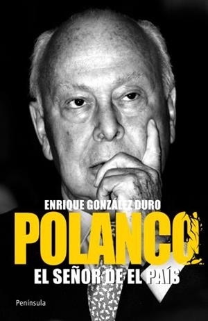 POLANCO. EL SEÑOR DE EL PAÍS | 9788499421018 | ENRIQUE GONZALEZ DURO