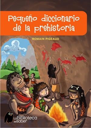 PEQUEÑO DICCIONARIO DE LA PREHISTORIA | 9788497543774 | ROMAIN PIGEAUD