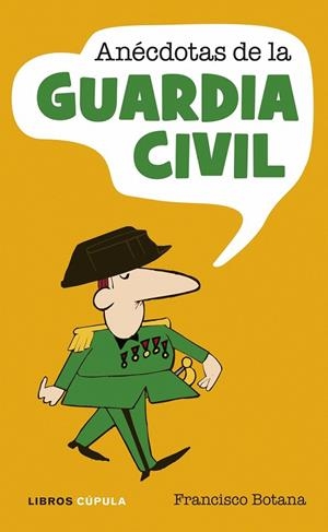 ANÉCDOTAS DE LA GUARDIA CIVIL | 9788448048815 | FRANCISCO BOTANA