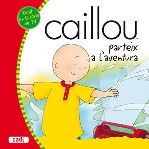 CAILLOU PARTEIX A L’AVENTURA | 9788447460427