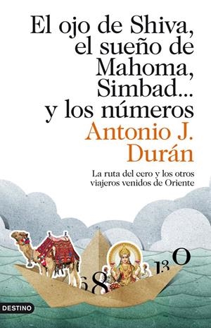 EL OJO DE SHIVA, EL SUEÑO DE MAHOMA, SIMBAD... Y LOS NÚMEROS | 9788423324040 | ANTONIO J. DURÁN