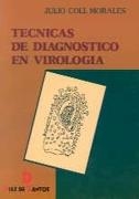 TÉCNICAS DE DIAGNÓSTICO EN VIROLOGÍA | 9788479780913 | COLL MORALES, JULIO