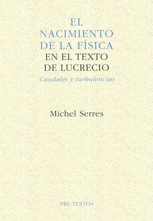  EL NACIMIENTO DE LA FÍSICA EN EL TEXTO DE LUCRECIO | 9788481910162 | SERRES, MICHEL