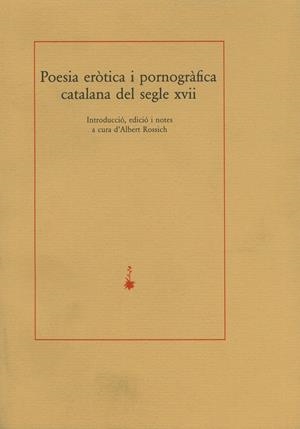 POESIA ERÒTICA I PORNOGRÀFICA CATALANA DEL SEGLE XVII | 9788485704668 | ROSSICH, ALBERT