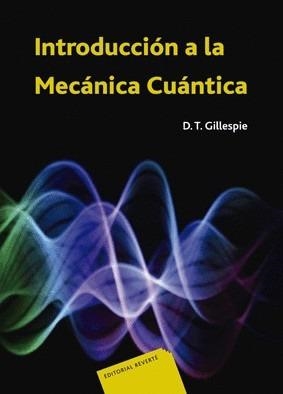INTRODUCCIÓN A LA MECÁNICA CUÁNTICA | 9788429140392 | GILLESPIE, DANIEL T.