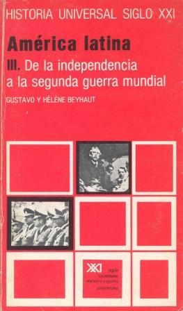 AMÉRICA LATINA. III. DE LA INDEPENDENCIA A LA SEGUNDA GUERRA MUNDIAL | 9788432305672 | BEYHAUT, GUSTAVO/BEYHAUT, HÉLÈNE