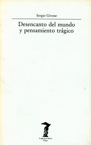 DESENCANTO DEL MUNDO Y PENSAMIENTO TRÁGICO | 9788477745426 | GIVONE, SERGIO