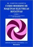 CURSO MODERNO DE MÁQUINAS ELÉCTRICAS ROTATIVAS. LA MÁQUINA ELÉCTICA EN GENERAL | 9788471460219 | CORTES CHERTA, MANUEL