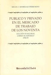 PÚBLICO Y PRIVADO EN EL MERCADO DE TRABAJO DE LOS NOVENTA | 9788488751034 | RODRÍGUEZ-PIÑERO ROYO, MIGUEL C.