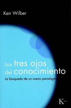 LOS TRES OJOS DEL CONOCIMIENTO | 9788472453234 | WILBER, KEN