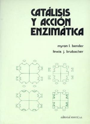 CATÁLISIS Y ACCIÓN ENZIMÁTICA | 9788429170467 | BENDER, MYRON L./BRUBACHER, J. L.